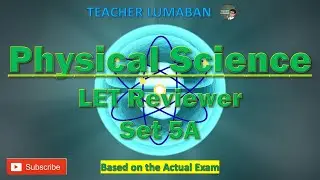 Physical Science LET Reviewer SET 5A | Teacher Lumaban