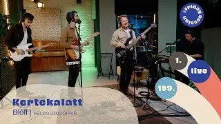 Kertekalatt - Blöff  | FELDOLGOZÓIPAR #fridaysession live