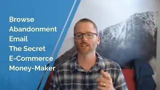 Browse Abandonment Email - The Secret E-Commerce Money-Maker