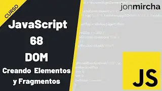 Curso JavaScript: 68. DOM: Creando Elementos y Fragmentos - #jonmircha