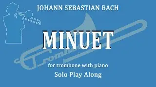 Й. Бах Менует (акомпанемент), J. Bach MINUET - Trombone Solo play along (accompaniment)