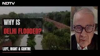 Delhi Floods | Urban Planner On What Led To Delhi Flooding | Left Right & Centre