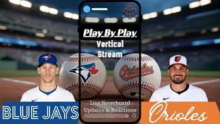🧢 VERTICAL LIVE:  Blue Jays vs Orioles | Every Pitch, Every Play Reaction!