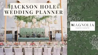 Jackson Hole Wedding Planner: Magnolia Ranch Events