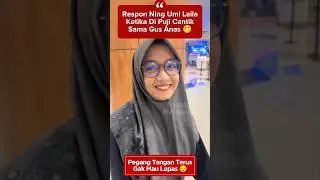 Respon Umi Laila Ketika Di Puji Cantik Sama Gus Anas #umilaila
