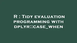 R : Tidy evaluation programming with dplyr::case_when