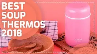 BEST THERMOS FOR SOUP 2018