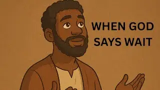 When God Says Wait!