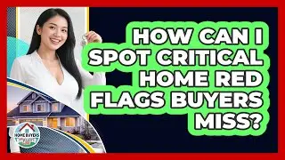 How Can I Spot Critical Home Red Flags Buyers Miss? - Home Buyers and Sellers Guide