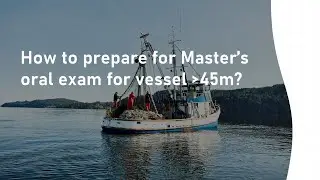 How to prepare for Master's oral exam for vessels less than 45 metres