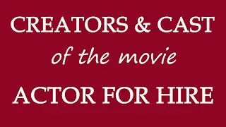 Actor for Hire (2015) Movie Cast Information