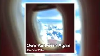 Over And Over Again - Jan-Peter Vetter