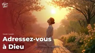 Adressez-vous &agrave; Dieu