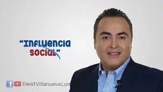 Influencia social | Liderazgo Efectivo | David Villanueva Lomel&iacute;