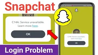 C14A: Service unavailable. Learn more here. | Snapchat Login Problem | Fix C14A: Service unavailable