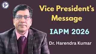 Vice President&rsquo;s Message | IAPM 2026 | Dr. Harendra Kumar