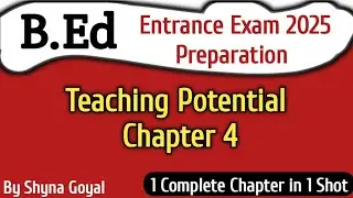 B.Ed Entrance Exam 2025 Preparation | Teaching Potential Chapter 4|By Shyna Goyal