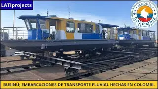 BUSIN&Uacute;, embarcaciones de transporte fluvial fabricadas en Colombia que inspiraron a M&eacute;xico