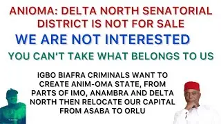 IGBO BIAFRA UNITY BEGGARS SHOULD KNOW THAT ANIOMA DELTA NORTH SENATORIAL DISTRICT IS NOT FOR SALE 