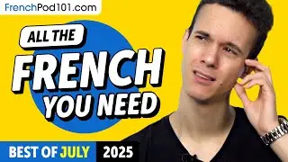 Your Monthly Dose of French - Best of July 2025