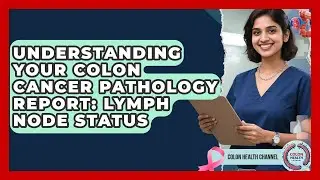 Understanding Your Colon Cancer Pathology Report: Lymph Node Status - Colon Health Channel