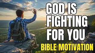 God Is Fighting for You &mdash; A 6 Minute Bible-Based Motivation & Encouragement | Speech