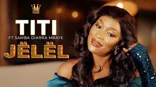 TITI FEAT SAMBA DIARRA MBAYE - J&Euml;L&Euml;L (CLIPS OFFICIEL)