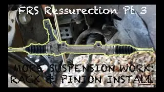 Rebuilding A Wrecked Scion FRS Pt.3 - DIY Rack and Pinion