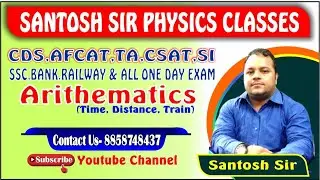 Time, Distance, Train || For- CDS, AFCAT, TA, CSAT, UPSI, UPP, SSC, BANK, RAILWAY & OTHER EXAM