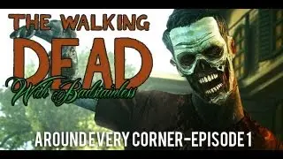 The Walking Dead - Around Every Corner -  Ep1 with badstainless