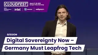 Digital Sovereignty Now: Why Germany Must Leapfrog Technologies - CloudFest 2025