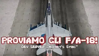 F/A-18: Prime Impressioni nel Dev Server! &bull; War Thunder News #WarThunderITA