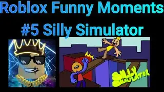 Roblox Funny Moments Silly Simulator #5