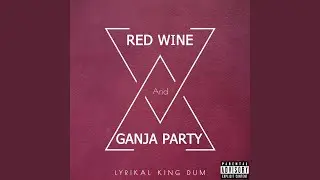 Red Wine and Ganja Party