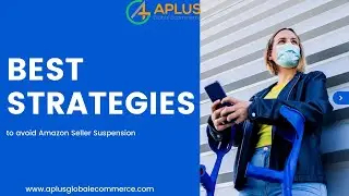 Amazon Seller Suspension | Best Strategies | Seller Account Prevention | Aplus Global Ecommerce
