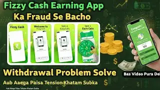 Fizzy cash earning app💵| Real Fake|🤑withdrawal  problem solve 😀Froud se bacho 200cr ka ghotala 
