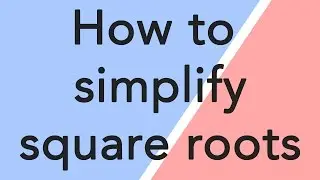 Simplifying square roots - made easy!
