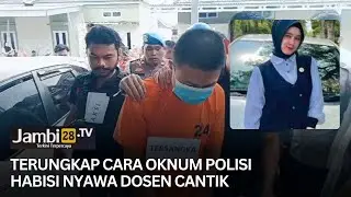 Terungkap Cara Oknum Polisi Habisi Nyawa Dosen Cantik di Jambi