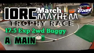 17.5 Exp 2wd Buggy  A-Main IORC March Mayhem Trophy Race