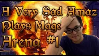[Hearthstone] A Very Sad Amaz Plays a Mage Arena #1