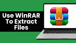 How To Use WinRAR To Extract Files - Full Guide