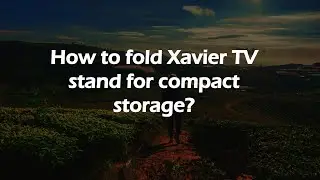 How to fold Xavier TV stand for compact storage?