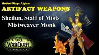 Sheilun, Staff of Mists - Monk Artifact - Legion Alpha [LORE SPOILERS]