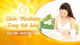 #07 Thiền/ Meditation Trong đời sống