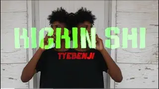 Tyebenji - KICKIN SHII (Official Music Video)