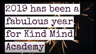 Kind Mind Academy - 2019 Year in Review