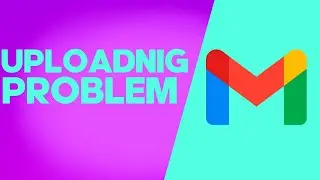How to Fix and Solve Gmail Uploading Problem on Android Phone - Mobile App Problem