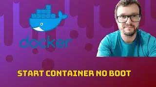 Docker - Start container no boot