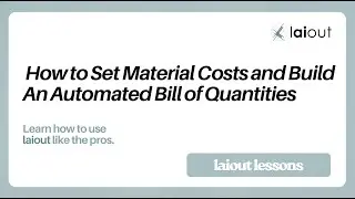 laiout lessons - How to set material costs and build an automated bill of quantities