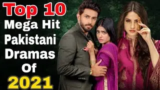 Top 10 Pakistani Dramas Of 2021 | Top 10 Mega Hit Pakistani Dramas of 2021 | Pak Drama Tv